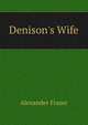 Denison's Wife, Alexander Fraser 