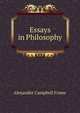 Essays in Philosophy, Alexander Campbell Fraser 