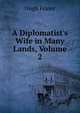 A Diplomatist's Wife in Many Lands, Volume 2, Hugh Fraser 