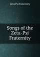 Songs of the Zeta-Psi Fraternity, Zeta Psi Fraternity 
