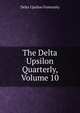 The Delta Upsilon Quarterly, Volume 10, Delta Upsilon Fraternity 