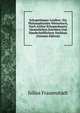 Schopenhauer-Lexikon: Ein Philosophisches Worterbuch, Nach Arthur Schopenhauers Sammtlichen Schriften Und Handschriftlichem Nachlass (German Edition), Julius Frauenstadt 
