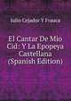 El Cantar De Mio Cid: Y La Epopeya Castellana (Spanish Edition), Julio Cejador y Frauca 