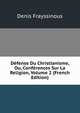 Defense Du Christianisme, Ou, Conferences Sur La Religion, Volume 2 (French Edition), Denis Frayssinous 