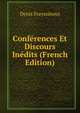 Conferences Et Discours Inedits (French Edition), Denis Frayssinous 