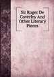 Sir Roger De Coverley And Other Literary Pieces, 