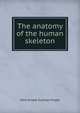 The anatomy of the human skeleton, John Ernest Sullivan Frazer 