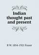 Indian thought past and present, R W. 1854-1921 Frazer 