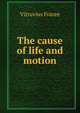The cause of life and motion, Vitruvius Frazee 