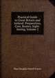Practical Guide to Great Britain and Ireland: Preparation, Cost, Routes, Sight-Seeing, Volume 2, Mae Douglas Durell Frazar 