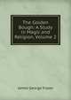 The Golden Bough: A Study in Magic and Religion, Volume 2, Frazer, James George, Sir, 1854-1941 