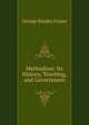 Methodism: Its History, Teaching, and Government, George Stanley Frazer 