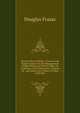 Practical Boat-Sailing: A Concise and Simple Treatise On the Management of Small Boats and Yachts Under All Conditions, with Explanatory Chapters On . and Advice As to What Is Proper to Be Don, Douglas Frazar 