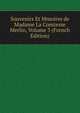 Souvenirs Et Mmoires de Madame La Comtesse Merlin, Volume 3 (French Edition), 