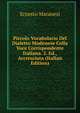 Piccolo Vocabolario Del Dialetto Modenese Colla Voce Corrispondente Italiana. 2. Ed., Accresciuta (Italian Edition), Ernesto Maranesi 