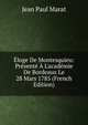?loge De Montesquieu: Pr?sent? ? L'acad?mie De Bordeaux Le 28 Mars 1785 (French Edition), Jean Paul Marat 