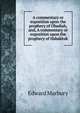 A commentary or exposition upon the prophecy of Obadiah, and, A commentary or exposition upon the prophecy of Habakkuk, Edward Marbury 
