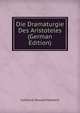 Die Dramaturgie Des Aristoteles (German Edition), Gotthard Oswald Marbach 