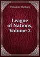 League of Nations, Volume 2, Theodore Marburg 
