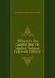 Memoires Du General Bon De Marbot, Volume 1 (French Edition), Jean-Baptiste-Antoine-Marcelin Marbot 