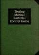 Testing Manual Bacterial Control Guide, 