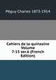 Cahiers de la quinzaine Volume 7-15 ser.6 (French Edition), Peguy Charles 1873-1914 