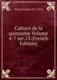 Cahiers de la quinzaine Volume 4-7 ser.13 (French Edition), Peguy Charles 1873-1914 