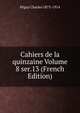Cahiers de la quinzaine Volume 8 ser.13 (French Edition), Peguy Charles 1873-1914 