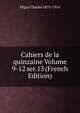 Cahiers de la quinzaine Volume 9-12 ser.13 (French Edition), Peguy Charles 1873-1914 
