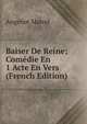 Baiser De Reine; Comedie En 1 Acte En Vers (French Edition), Angenot Marcel 