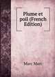 Plume et poil (French Edition), Marc Marc 