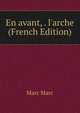 En avant, . l'arche (French Edition), Marc Marc 