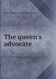 The queen's advocate, Arthur W. 1852-1923 Marchmont 