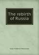 The rebirth of Russia, Marcosson, Isaac Frederick 