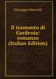 Il tramonto di Gardenia: romanzo (Italian Edition), Giuseppe Marcotti 