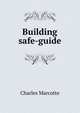 Building safe-guide, Charles Marcotte 