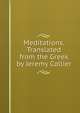 Meditations. Translated from the Greek by Jeremy Collier, 