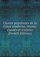 Chants populaires de la Grece moderne, reunis, classes et traduits (French Edition), 