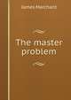 The master problem, James Marchant 