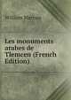 Les monuments arabes de Tlemcen (French Edition), William Marcais 