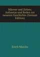 Manner und Zeiten; Aufsaetze und Reden zur neueren Geschichte (German Edition), Erich Marcks 