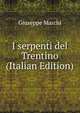 I serpenti del Trentino (Italian Edition), Giuseppe Marchi 