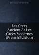 Les Grecs Anciens Et Les Grecs Modernes (French Edition), Marie-Louis-Jean-Andre-Charl Marcellus 