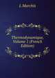 Thermodynamique, Volume 1 (French Edition), L Marchis 