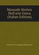 Manuale Storico Dell'arte Greca (Italian Edition), Vincenzo Fortunato Marchese 