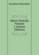 Opere Teatrali, Volume 1 (Italian Edition), Stanislao Marchisio 