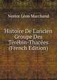 Histoire De L'ancien Groupe Des T?r?bin-Thac?es (French Edition), Nestor Leon Marchand 
