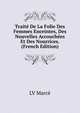 Traite De La Folie Des Femmes Enceintes, Des Nouvelles Accouchees Et Des Nourrices. (French Edition), LV Marce 