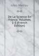 De La Science En France, Volumes 1-3 (French Edition), Jules Marcou 
