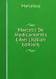 Marcelli De Medicamentis Liber (Italian Edition), Marcellus 